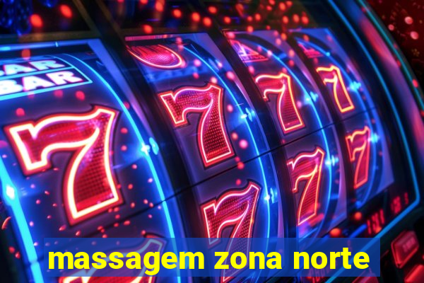 massagem zona norte